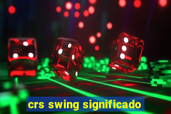 crs swing significado